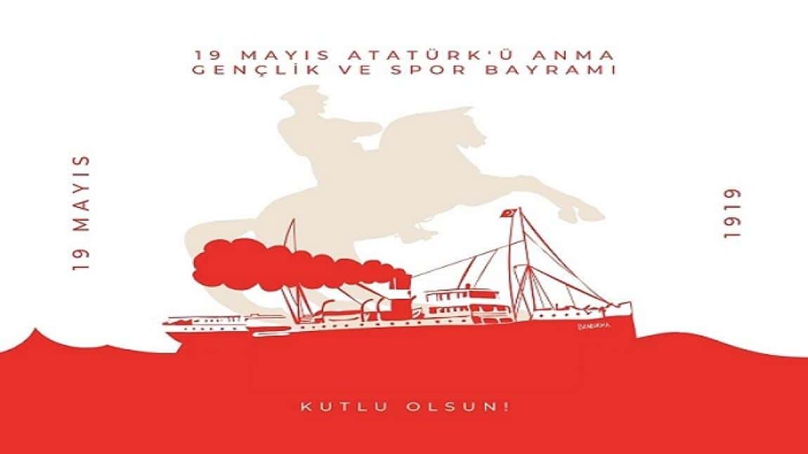 19 MAYIS ATATÜRK'Ü ANMA GENÇLİK VE SPOR BAYRAMI KUTLU OLSUN!